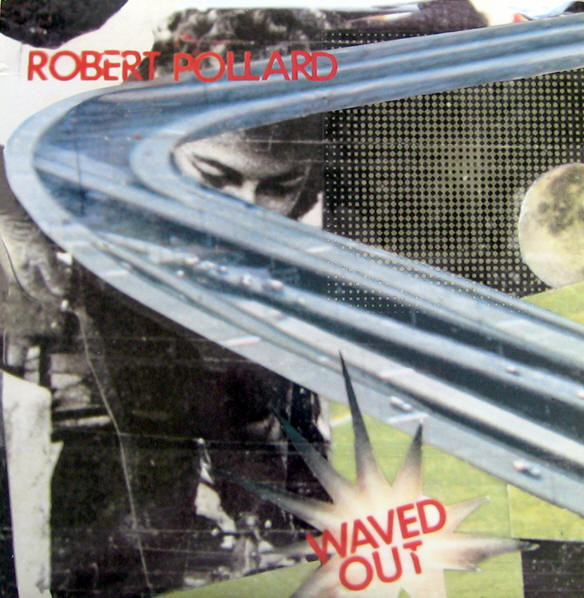 Robert Pollard - Waved Out | Guided By Voices Inc. (GBVi-84) - main