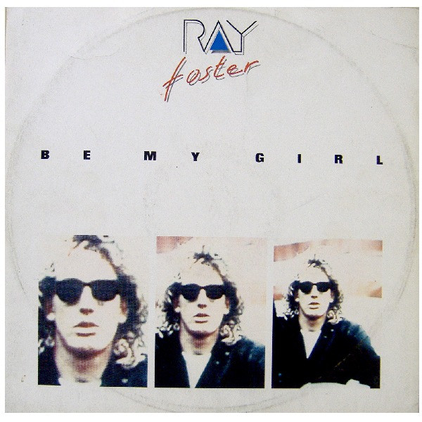 Ray Foster - Be My Girl | CBS (CBS 650208 6) - main