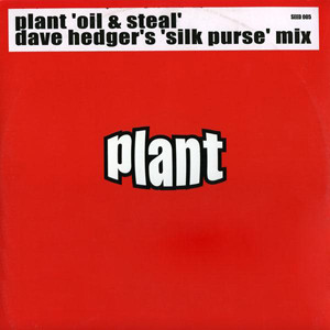 Plant - Oil & Steal | Plant Music Inc. (SEED 005)
