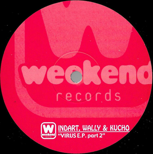 Indart , Wally & Kucho - Virus E.P. Part 2 | Weekend Records (WEEK 021) - 2 Indart , Wally & Kucho - Virus E.P. Part 2 | Weekend Records (WEEK 021) - 2