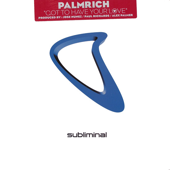 Palmrich Featuring Daliah - Got To Have Your Love | Subliminal (SUB 70) - main