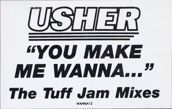 Usher - You Make Me Wanna... (The Tuff Jam Mixes) | Word Of Mouth (WANNA12) - 3 Usher - You Make Me Wanna... (The Tuff Jam Mixes) | Word Of Mouth (WANNA12) - 3