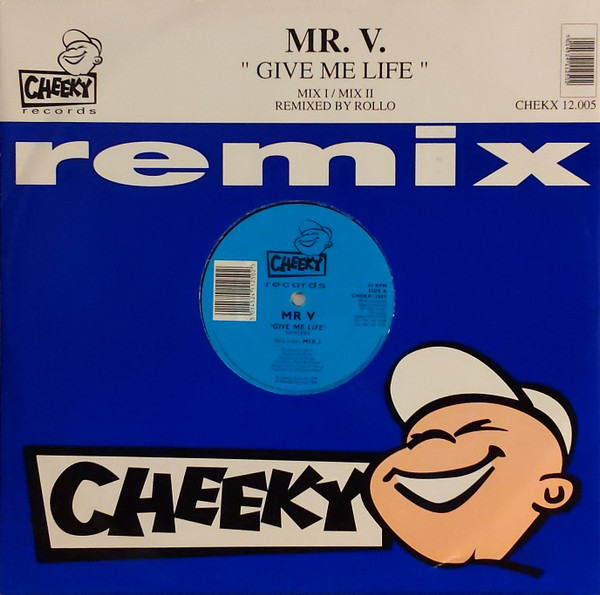 Mr. V. - Give Me Life (Remix) | Cheeky Records (CHEKX 12.005) - main Mr. V. - Give Me Life (Remix) | Cheeky Records (CHEKX 12.005) - main