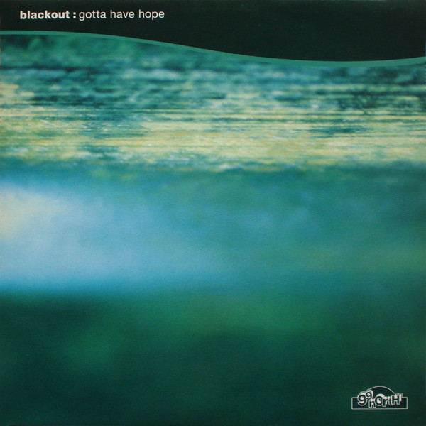 Blackout - Gotta Have Hope | 99 North (99 NTH 9)
