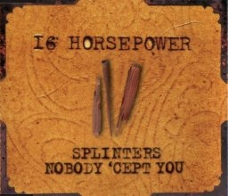16 Horsepower - Splinters / Nobody 'Cept You | Glitterhouse Records (GRCD 525) - 2 16 Horsepower - Splinters / Nobody 'Cept You | Glitterhouse Records (GRCD 525) - 2