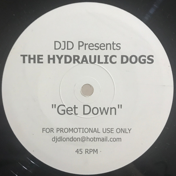 DJD  &  The Hydraulic Dogs - Get Down | Not On Label (HD001)