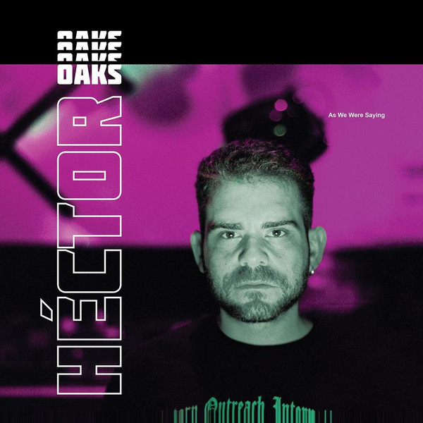 Héctor Oaks - As We Were Saying | Bassiani (BASLP001) - main Héctor Oaks - As We Were Saying | Bassiani (BASLP001) - main