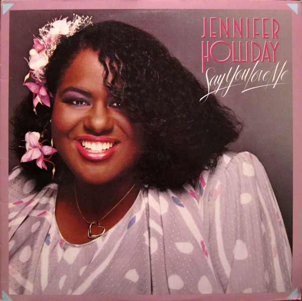 Jennifer Holliday - Say You Love Me | Geffen Records (GHS 24073)