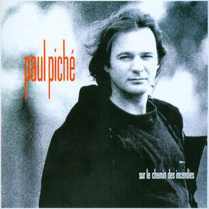 Paul Piché - Sur Le Chemin Des Incendies | Audiogram (AD 10 023)