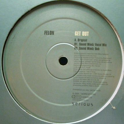Felon - Get Out | Serious Records (SERR032T1PRO)