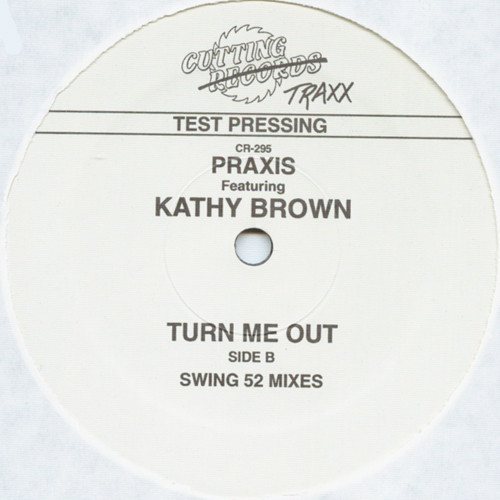 Praxis Featuring Kathy Brown - Turn Me Out | Cutting Records (CR-295) - 2