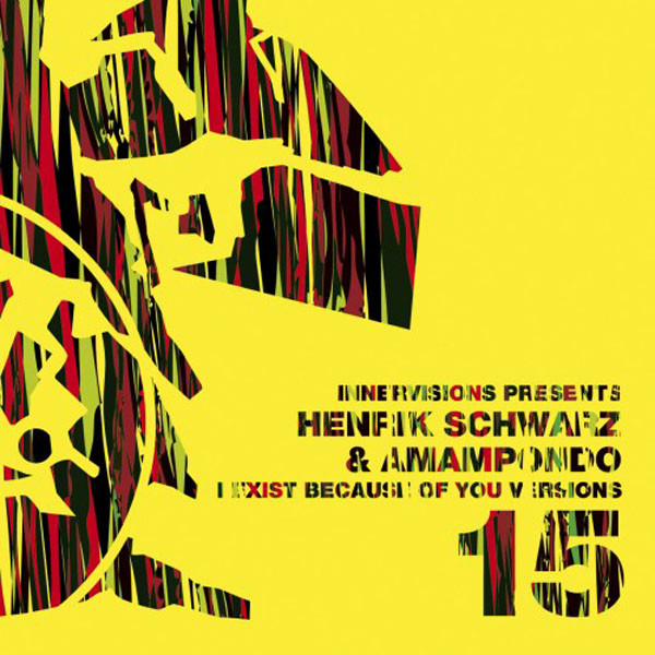 Henrik Schwarz & Amampondo - I Exist Because Of You Versions | Innervisions (INNERVISIONS15) - main Henrik Schwarz & Amampondo - I Exist Because Of You Versions | Innervisions (INNERVISIONS15) - main