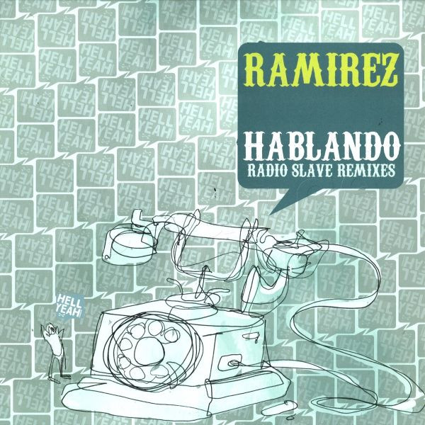 Ramirez - Hablando (Radio Slave Remixes) | Hell Yeah Recordings (HYR 7015) - main Ramirez - Hablando (Radio Slave Remixes) | Hell Yeah Recordings (HYR 7015) - main
