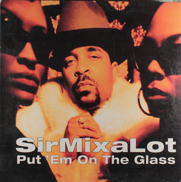 Sir Mix-A-Lot - Put 'Em On The Glass | American Recordings (PRO-A-7075)
