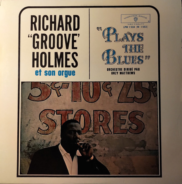 Richard "Groove" Holmes - "Plays the Blues" | Warner Bros. Records (LPW 1524 (W. 1553)) - main Richard "Groove" Holmes - "Plays the Blues" | Warner Bros. Records (LPW 1524 (W. 1553)) - main
