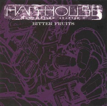Various - Harthouse Compilation Chapter 5 (Bitter Fruits) | Eye Q Records (4509 99827-1)