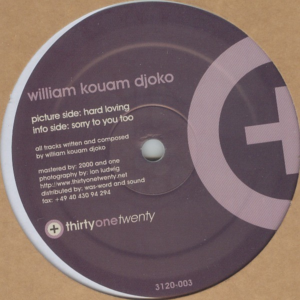 William Kouam Djoko - Hard Loving / Sorry To You Too | Thirtyonetwenty (3120-003) - 3