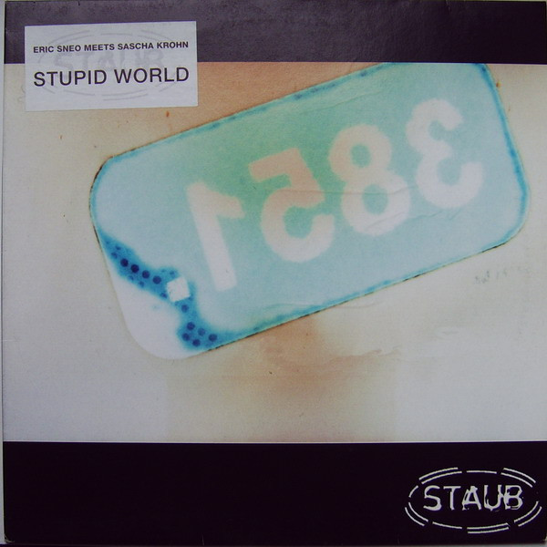Eric Sneo Meets Sascha Krohn - Stupid World | Staub (Staub 08)
