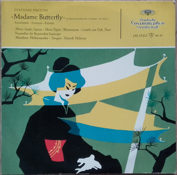 Giacomo Puccini , Maria Stader , Hertha Töpper , Cornelis van Dijk , Frauenchor Der Bayerischen Staatsoper , Münchner Philharmoniker , Dirigent:  Heinrich Hollreiser - »Madame Butterfly« Ausschnitte - Excerpts - Extraits | Deutsche Grammophon (LPE 17 017)