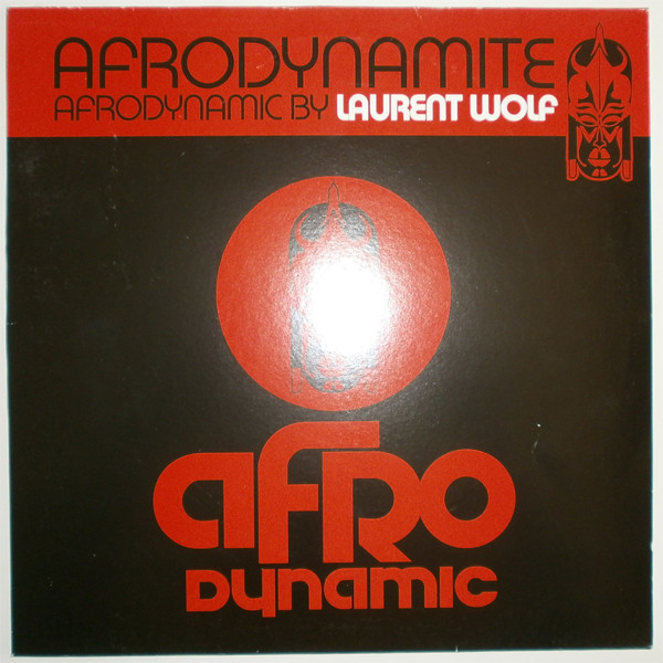 Afrodynamic By Laurent Wolf - Afrodynamite | Afro Dynamic (AFRO 005) - main Afrodynamic By Laurent Wolf - Afrodynamite | Afro Dynamic (AFRO 005) - main