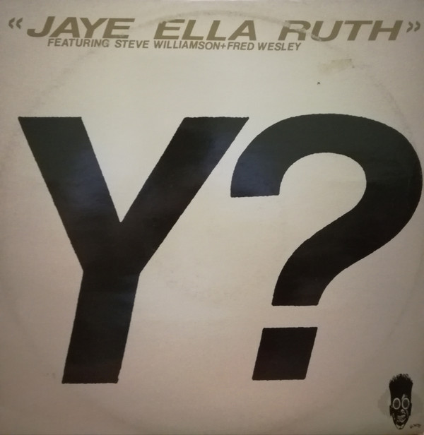 Jaye Ella Ruth Featuring Steve Williamson + Fred Wesley - Y? | Hi Note (HNT 1003) - main