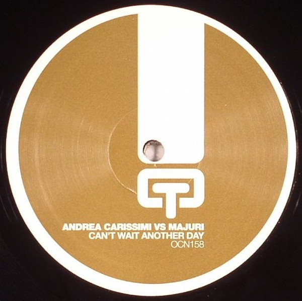 Andrea Carissimi vs. Majuri - Can't Wait Another Day | Ocean Trax (OCN 158) - 2