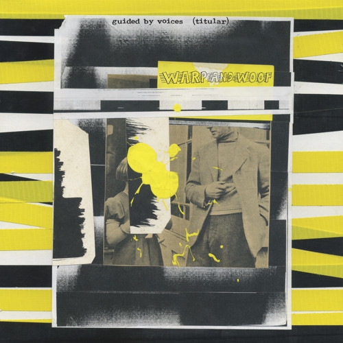 Guided By Voices - Warp And Woof | Guided By Voices Inc. (GBVi91) - main Guided By Voices - Warp And Woof | Guided By Voices Inc. (GBVi91) - main