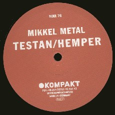 Mikkel Metal - Testan / Hemper | Kompakt (KOM  76) - main
