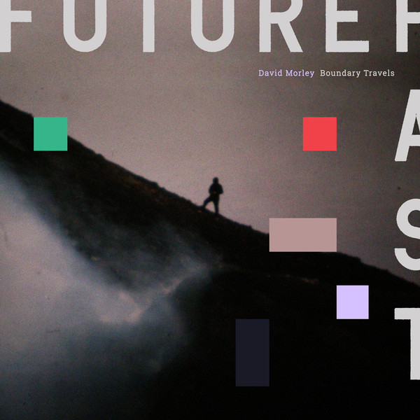 David Morley - Boundary Travels | Futurepast (FP003) - main David Morley - Boundary Travels | Futurepast (FP003) - main