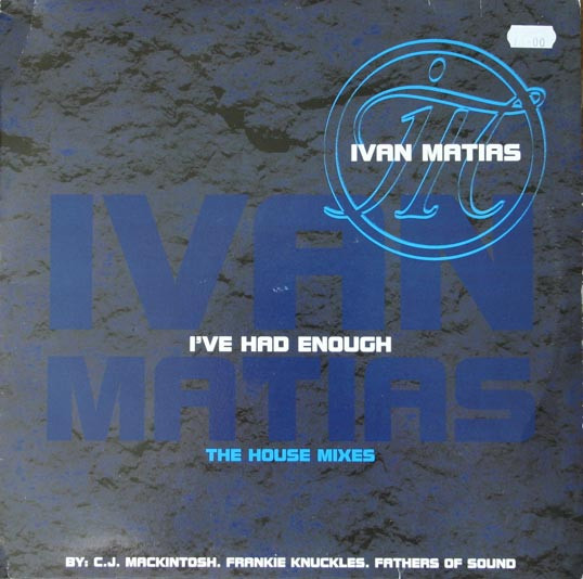 Ivan Matias - I've Had Enough (The House Mixes) | Arista (IVAN 1) - main Ivan Matias - I've Had Enough (The House Mixes) | Arista (IVAN 1) - main