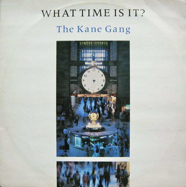 The Kane Gang - What Time Is It? | Kitchenware Records (SKX 32) - main
