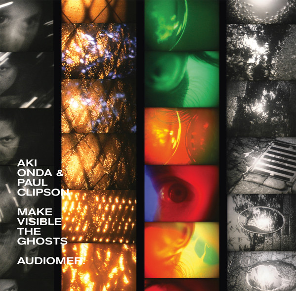 Aki Onda & Paul Clipson - Make Visible The Ghosts | audioMER. (audioMER.018.LP)