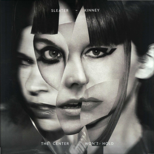 Sleater-Kinney - The Center Won't Hold | Mom + Pop (MP431) - main Sleater-Kinney - The Center Won't Hold | Mom + Pop (MP431) - main