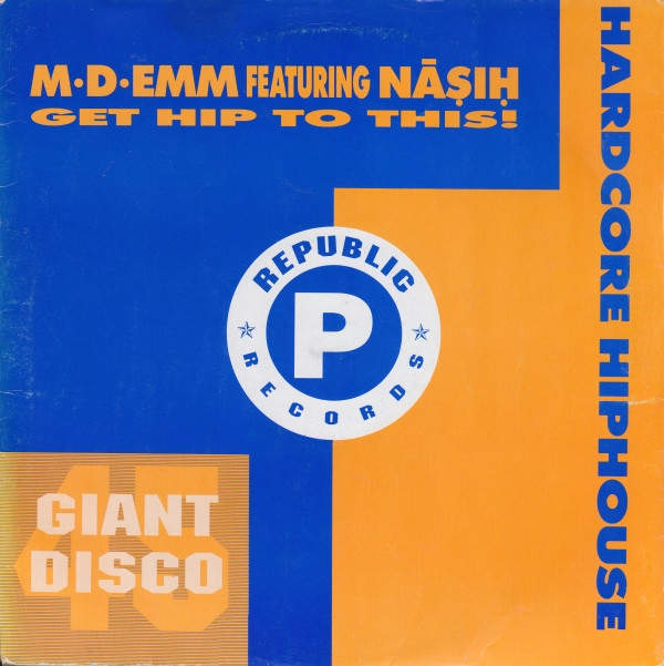 M-D-Emm Featuring Nasih - Get Hip To This! | Republic Records (LICT 022) - main