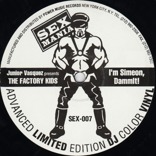 Junior Vasquez Presents The Factory Kids - I'm Simeon, Dammit! | Sex Mania (SEX-007) - main