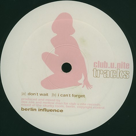 Berlin Influence - Don't Wait / I Can't Forget | Club U Nite Tracks (Cunt 0011)