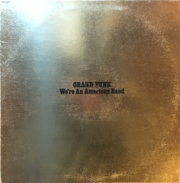 Grand Funk Railroad - We're An American Band | Capitol Records (SMAS-11207) - main Grand Funk Railroad - We're An American Band | Capitol Records (SMAS-11207) - main