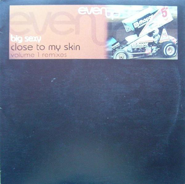 Big Sexy - Close To My Skin Volume 1 Remixes | Evenup (IR-EU005) - main