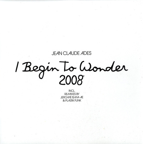 Jean Claude Ades - I Begin To Wonder 2008 | Swings Records (SWG015)