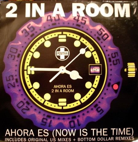 2 In A Room - Ahora Es (Now Is The Time) | Positiva (12TIV-32) - 2 2 In A Room - Ahora Es (Now Is The Time) | Positiva (12TIV-32) - 2
