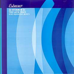 DJ Vitamin D - That Latin Track (Kiko Navarro Mixes) | Estereo (Estereo 044) - main DJ Vitamin D - That Latin Track (Kiko Navarro Mixes) | Estereo (Estereo 044) - main