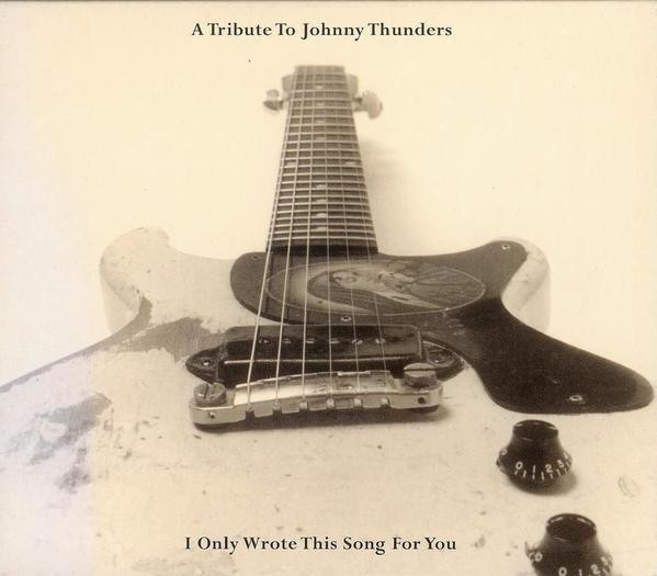 Various - A Tribute To Johnny Thunders: I Only Wrote This Song For You CD | Diesel Motor Records (MOTORCD1004) - main