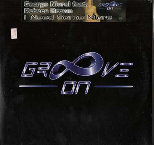 George Morel Featuring Rebeca Brown - I Need Some More | Groove On (GO 015)