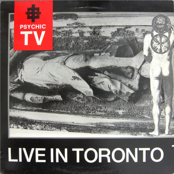 Psychic TV - Live In Toronto | Temple Records (TOPY 028) - main Psychic TV - Live In Toronto | Temple Records (TOPY 028) - main