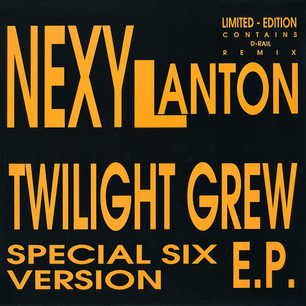 Nexy Lanton - Twilight Grew - Special Six Version E.P. | Nex Town Records (NEX 2011)