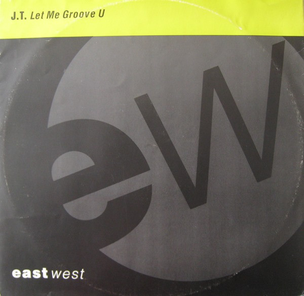 J.T. - Let Me Groove U | EastWest (7567-96226-0) - main