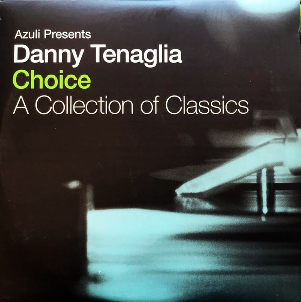 Danny Tenaglia - Choice (A Collection Of Classics) | Azuli Records (AZLP19)