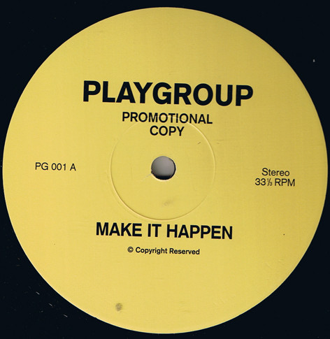 Playgroup - Make It Happen | Playgroup (PG 001) - main