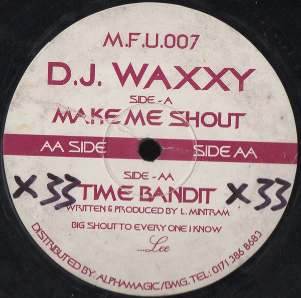 D.J. Waxxy - Make Me Shout / Time Bandit | Man From Uncle Records (M.F.U.007) - main