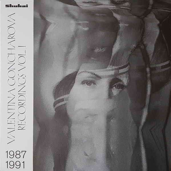 Valentina Goncharova - Recordings 1987 - 1991, Vol. 1 | Shukai (Shukai 3)